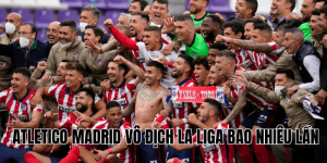 Atletico Madrid Vô Địch La Liga Bao Nhiêu Lần
