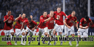 Hành Trình Vô Địch C1 2008 Của Manchester United